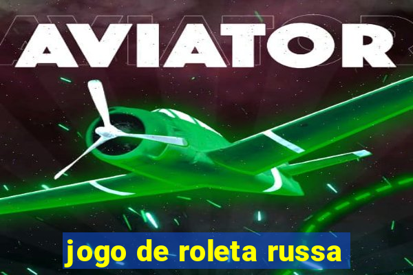 jogo de roleta russa